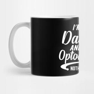 Optometrist and dad - I'm a dad and an optometrist nothing scares me Mug